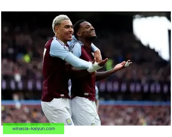 英超维拉NSWE持续提升，状态回暖引发关注